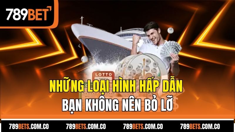 Những loại hình hấp dẫn bạn không nên bỏ lỡ
